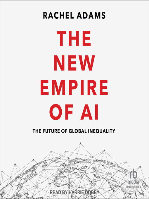 Title details for The New Empire of AI by Rachel Adams - Available